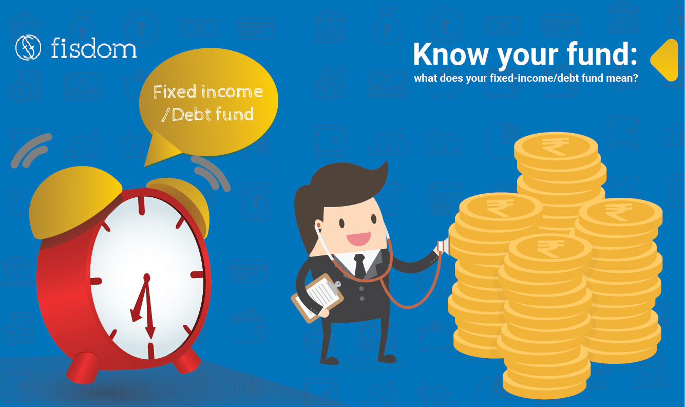 Know Your Fund What Does Your Fixed income debt Fund Mean 