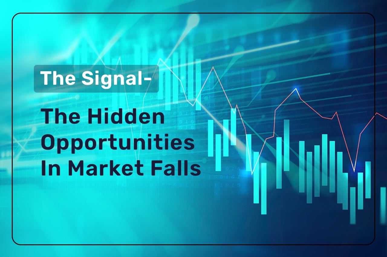 The Signal - The Hidden Opportunities In Market Falls - Online Demat ...